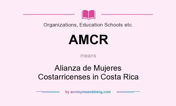 What does AMCR mean? It stands for Alianza de Mujeres Costarricenses in Costa Rica