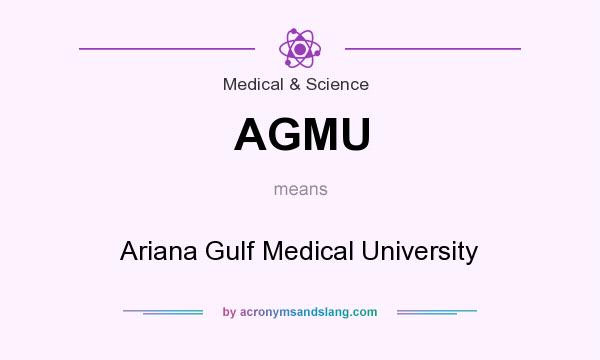 What does AGMU mean? It stands for Ariana Gulf Medical University