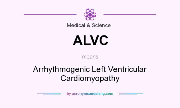 What does ALVC mean? It stands for Arrhythmogenic Left Ventricular Cardiomyopathy