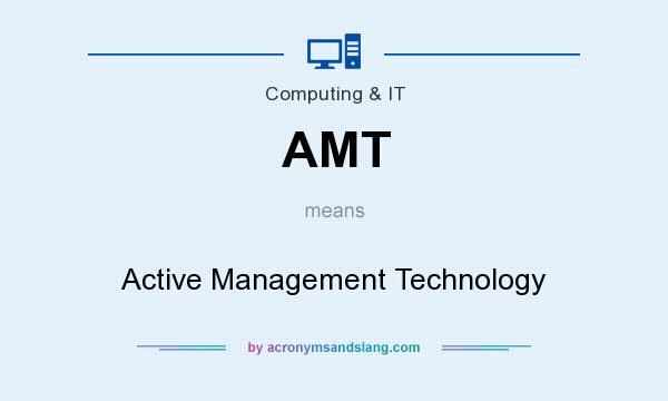 What does AMT mean? It stands for Active Management Technology