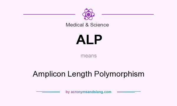 What does ALP mean? It stands for Amplicon Length Polymorphism