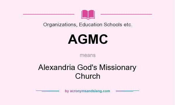 What does AGMC mean? It stands for Alexandria God`s Missionary Church