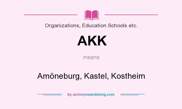 What does AKK mean? It stands for Amöneburg, Kastel, Kostheim