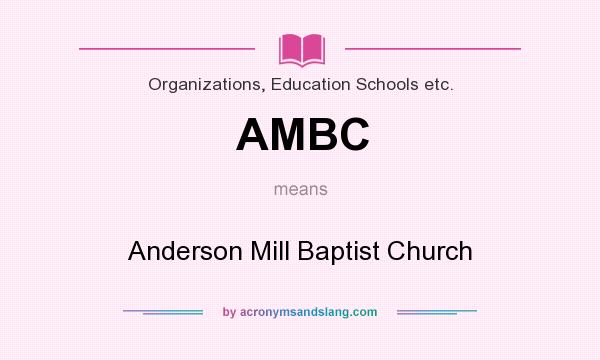 What does AMBC mean? It stands for Anderson Mill Baptist Church