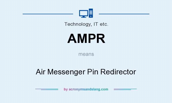 What does AMPR mean? It stands for Air Messenger Pin Redirector