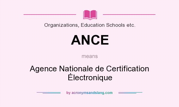 What does ANCE mean? It stands for Agence Nationale de Certification Électronique