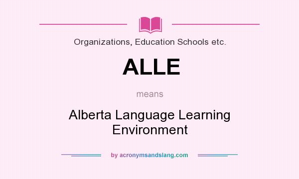 What does ALLE mean? It stands for Alberta Language Learning Environment