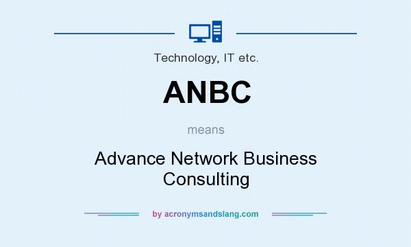 What does ANBC mean? It stands for Advance Network Business Consulting