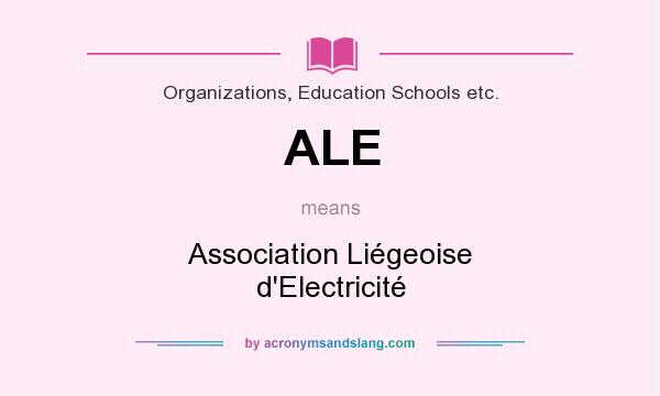 What does ALE mean? It stands for Association Liégeoise d`Electricité