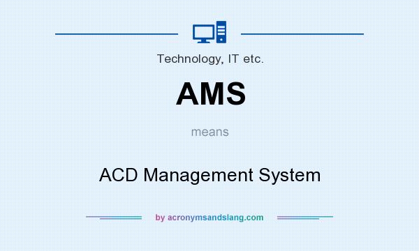 What does AMS mean? It stands for ACD Management System
