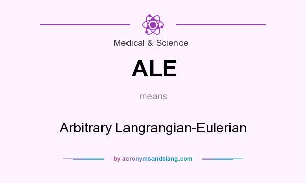 What does ALE mean? It stands for Arbitrary Langrangian-Eulerian