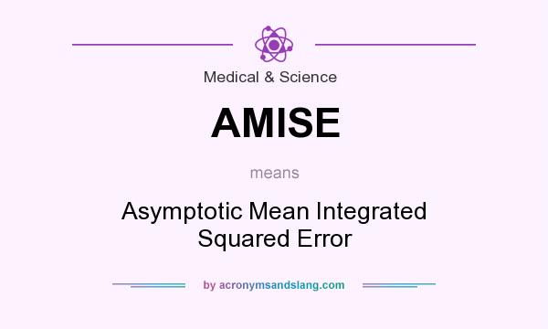What does AMISE mean? It stands for Asymptotic Mean Integrated Squared Error