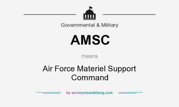 What does AMSC mean? It stands for Air Force Materiel Support Command
