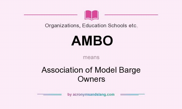 What does AMBO mean? It stands for Association of Model Barge Owners