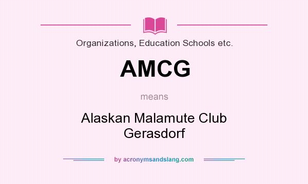 What does AMCG mean? It stands for Alaskan Malamute Club Gerasdorf