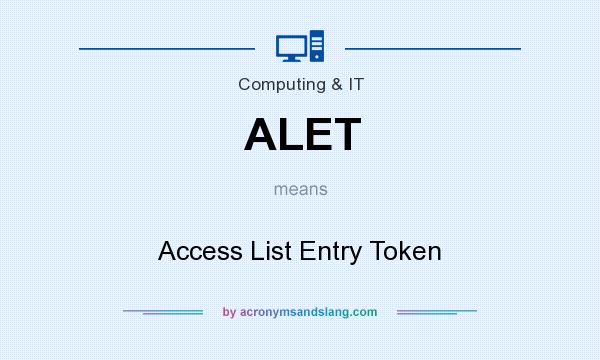 What does ALET mean? It stands for Access List Entry Token