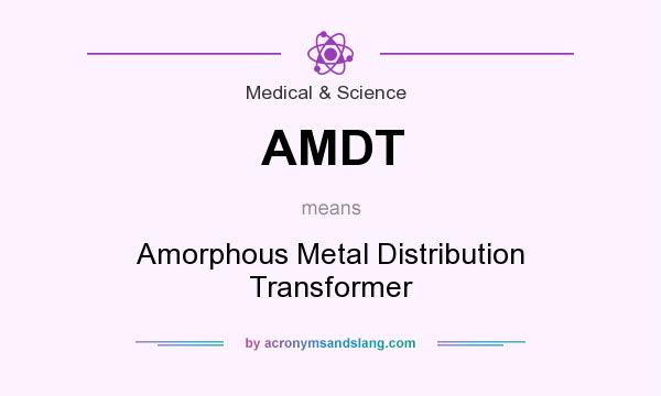 What does AMDT mean? It stands for Amorphous Metal Distribution Transformer