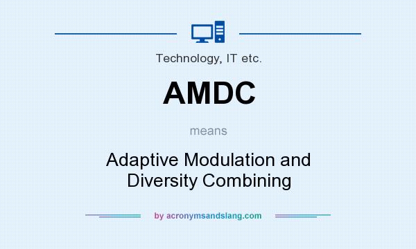 What does AMDC mean? It stands for Adaptive Modulation and Diversity Combining