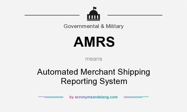 What does AMRS mean? It stands for Automated Merchant Shipping Reporting System