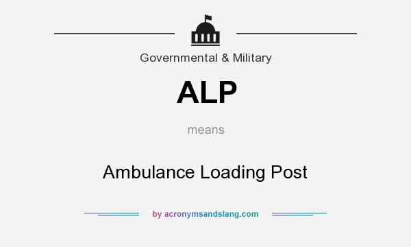 What does ALP mean? It stands for Ambulance Loading Post