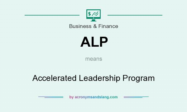 What does ALP mean? It stands for Accelerated Leadership Program