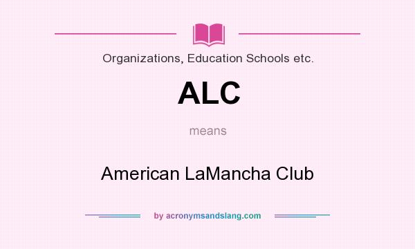 What does ALC mean? It stands for American LaMancha Club