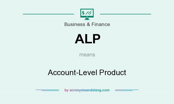What does ALP mean? It stands for Account-Level Product