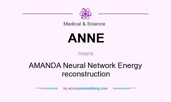 What does ANNE mean? It stands for AMANDA Neural Network Energy reconstruction