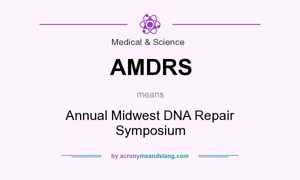 What does AMDRS mean? It stands for Annual Midwest DNA Repair Symposium