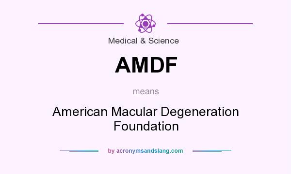 What does AMDF mean? It stands for American Macular Degeneration Foundation