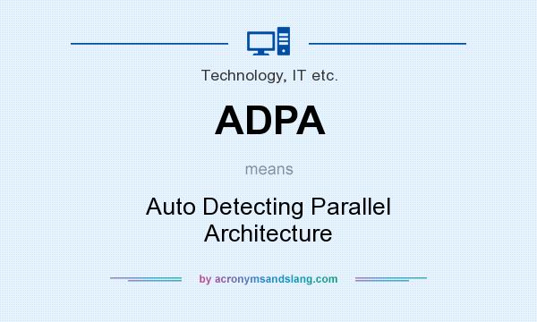 What does ADPA mean? It stands for Auto Detecting Parallel Architecture