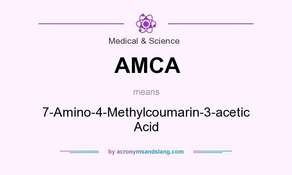 What does AMCA mean? It stands for 7-Amino-4-Methylcoumarin-3-acetic Acid