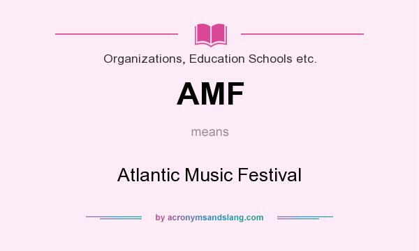 What does AMF mean? It stands for Atlantic Music Festival