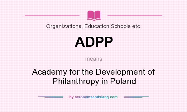 What does ADPP mean? It stands for Academy for the Development of Philanthropy in Poland