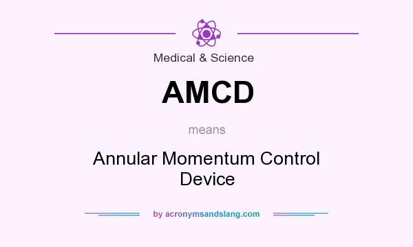 What does AMCD mean? It stands for Annular Momentum Control Device