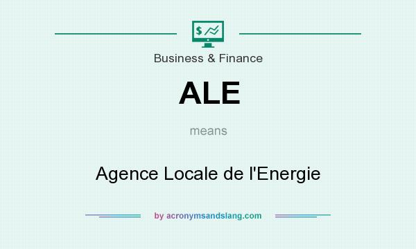 What does ALE mean? It stands for Agence Locale de l`Energie
