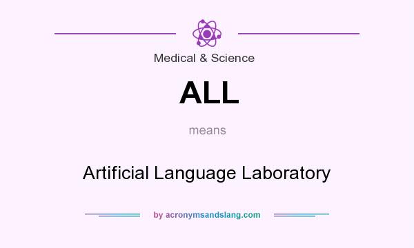 What does ALL mean? It stands for Artificial Language Laboratory