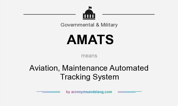 What does AMATS mean? It stands for Aviation, Maintenance Automated Tracking System