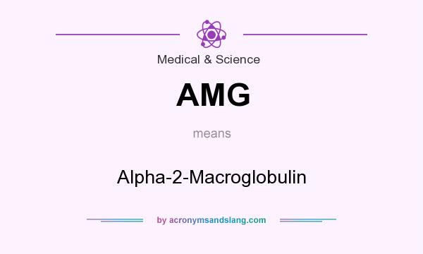 What does AMG mean? It stands for Alpha-2-Macroglobulin