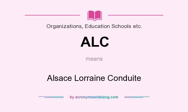 What does ALC mean? It stands for Alsace Lorraine Conduite
