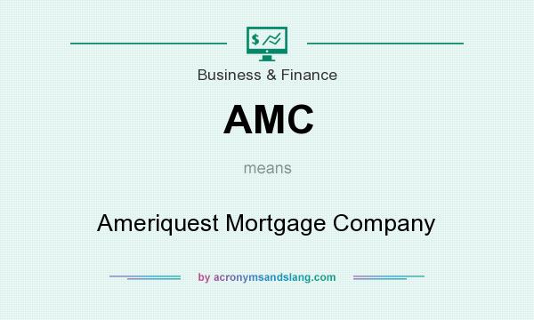 What does AMC mean? It stands for Ameriquest Mortgage Company
