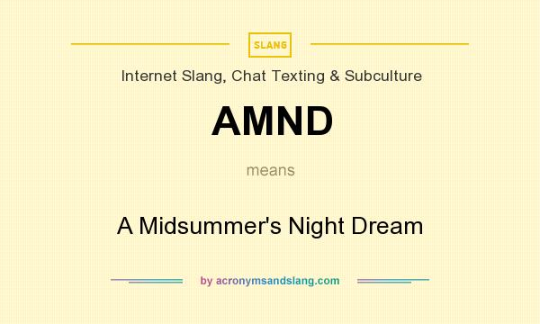 What does AMND mean? It stands for A Midsummer`s Night Dream