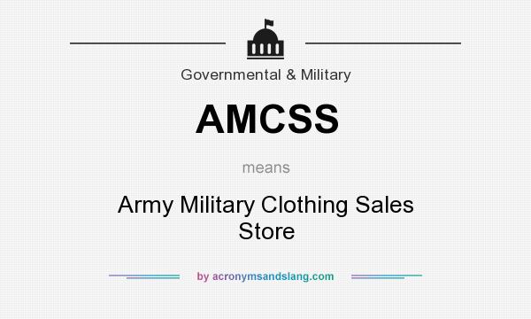 What does AMCSS mean? It stands for Army Military Clothing Sales Store