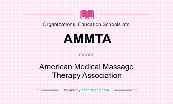 What does AMMTA mean? It stands for American Medical Massage Therapy Association
