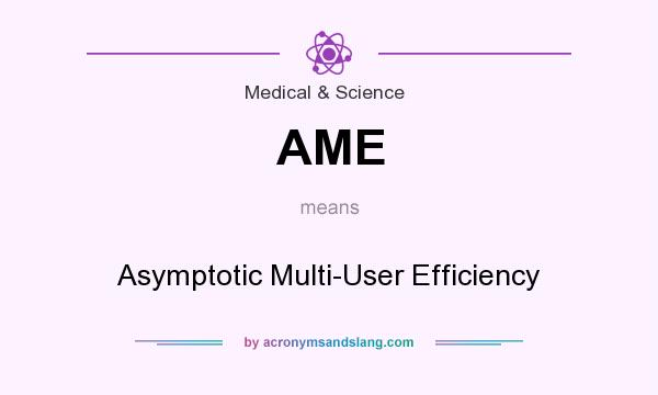 What does AME mean? It stands for Asymptotic Multi-User Efficiency