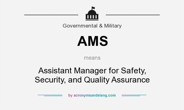 What does AMS mean? It stands for Assistant Manager for Safety, Security, and Quality Assurance