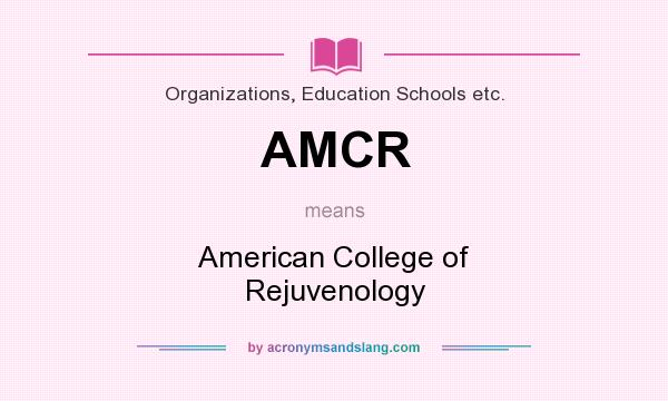 What does AMCR mean? It stands for American College of Rejuvenology