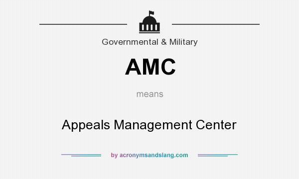 What does AMC mean? It stands for Appeals Management Center