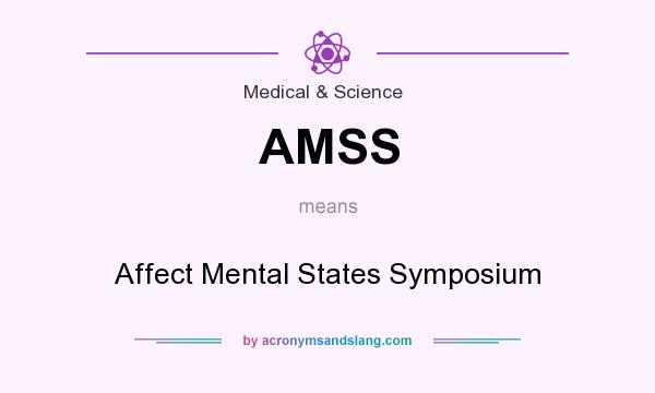 What does AMSS mean? It stands for Affect Mental States Symposium