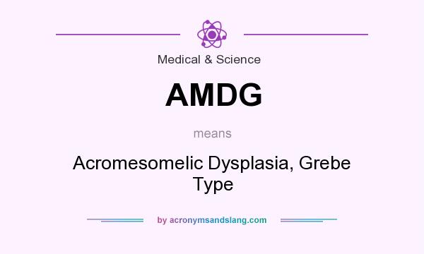 What does AMDG mean? It stands for Acromesomelic Dysplasia, Grebe Type